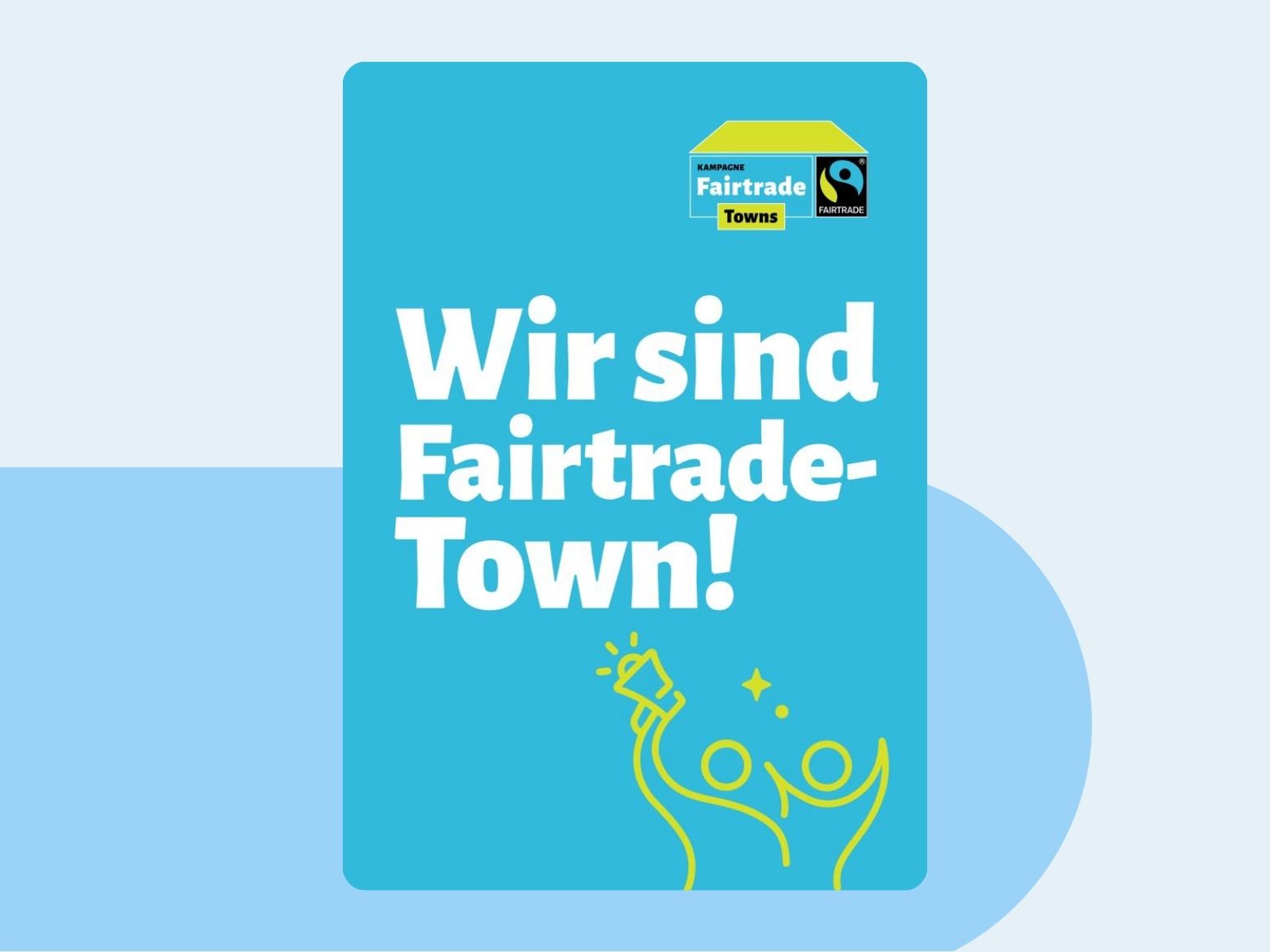 Info-Plakat mit Schriftzug "Wir sind Fairtrade-Town!&nbsp;